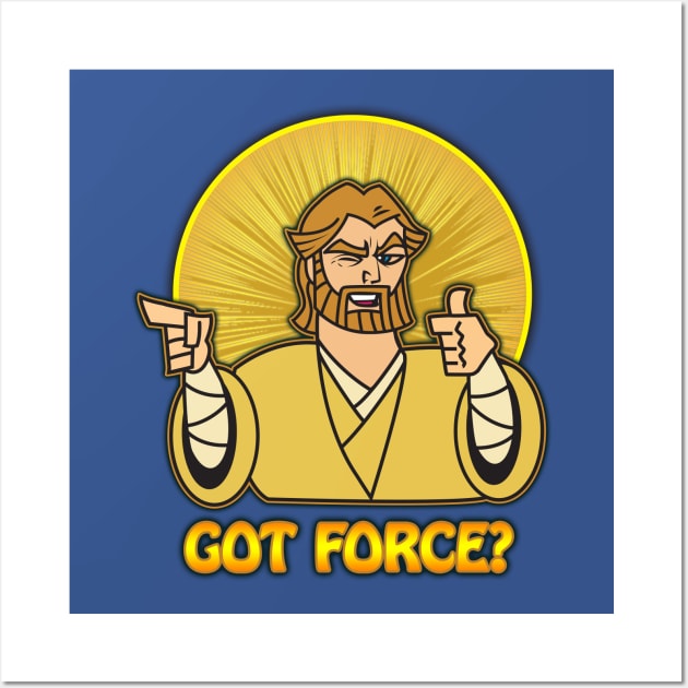 GOT FORCE? Wall Art by ForbiddenMonster